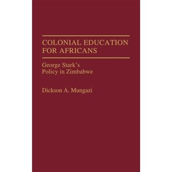 Colonial Education for Africans - George Stark's Policy in Zimbabwe - Hardback - 1991 - 1