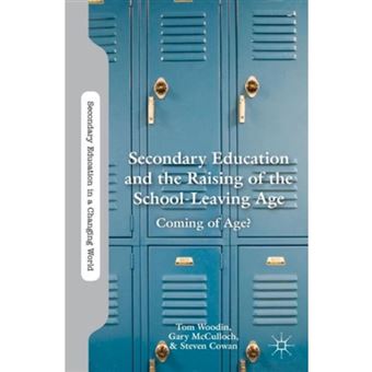 Secondary Education and the Raising of the School-Leaving Age - Coming of Age? - Hardback - 2013 - 1
