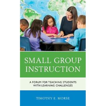 Small Group Instruction A Forum For Teaching Students With Learning Challenges - 1