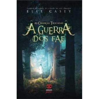 A Guerra Dos Fae. As Crianças Trocadas - Volume 1 - 1