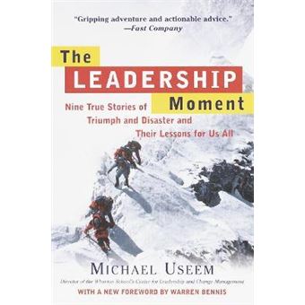 The Leadership Moment : Nine True Stories of Triumph and Disaster and Their Lessons for Us All - 1