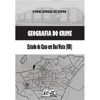 Geografia Do Crime: Estudo De Caso Em Boa Vista (Rr) - 1