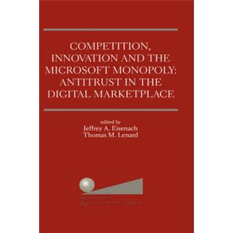 Competition, Innovation and the Microsoft Monopoly - Proceedings of a Conference Held by the Progress & Freedom Foundation in Washington, DC February 5, 1998 - Hardback - 1999 - 1
