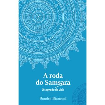 A Roda Do Samsara - O Segredo Da Vida - 1