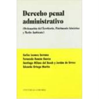 Derecho Penal Administrativo : Ordenacion del Territorio, Patrimonio Historico y Medio Ambiente - 1