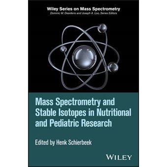 Mass Spectrometry And Stable Isotopes In Nutritional And Pediatric Research Wiley Series On Mass Spectrometry - 1