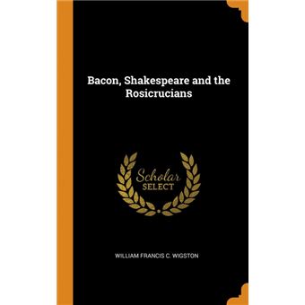 bacon, Shakespeare And The Rosicrucians Hardcover
