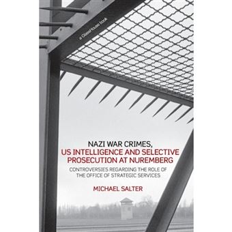 Nazi War Crimes, US Intelligence and Selective Prosecution at Nuremberg - Controversies Regarding the Role of the Office of Strategic Services - Paperback - 2007 - 1