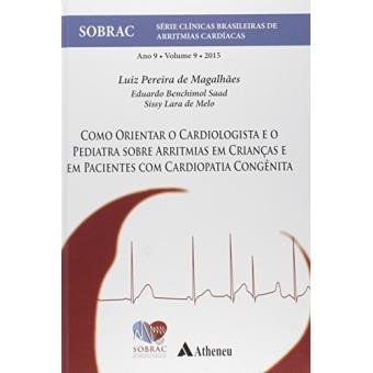 Como Orientar o Cardiologista e o Pediatra Sobre Arritmias em Crianças e em Pacientes com Cardiopatia Congênita - Volume 9 - 1