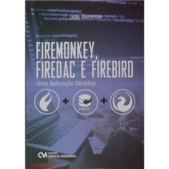 Firemonkey, Firedac e Firebird. Uma Aplicação Desktop - 1