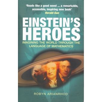 Einstein's Heroes - Imagining the World Through the Language of Mathematics - Hardback - 2004 - 1