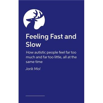 Feeling Fast and Slow: How Autistic People Feel Far Too Much and Far Too Little, All at the Same Time - 1