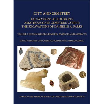City and Cemetery: Excavations at Kourions Amathous Gate Cemetery, Cyprus. the Excavations of Danielle A. Parks, Human Bone, Ecofacts, and Artifacts (2) (Annual of Asor, 77) - 1