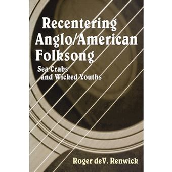 Recentering Anglo/American Folksong - Sea Crabs and Wicked Youths - Paperback - 2001 - 1
