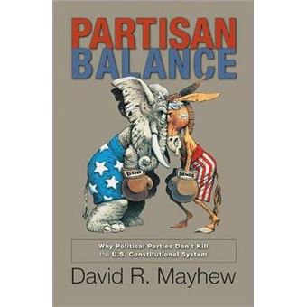 Partisan Balance - Why Political Parties Don't Kill the U.S. Constitutional System - Paperback - 2013 - 1
