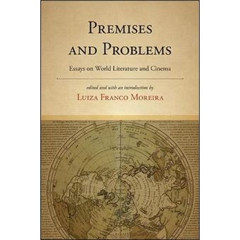 Premises And Problems Essays On World Literature And Cinema Suny Series, Fernand Braudel Center Studies In Historical Social Science - 1