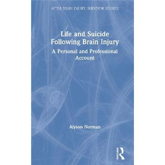 Life And Suicide Following Brain Injury A Personal And Professional Account After Brain Injury Survivor Stories - 1
