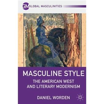 Masculine Style - The American West and Literary Modernism - Paperback - 2013 - 1
