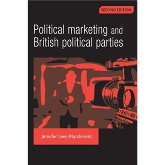 Political Marketing And British Political Parties 2Nd Edition By Jennifer Leesmarshment - 1