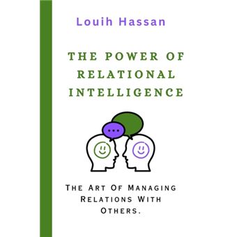 The Power of Relational Intelligence The Art Of Managing Relations With Others. - 1