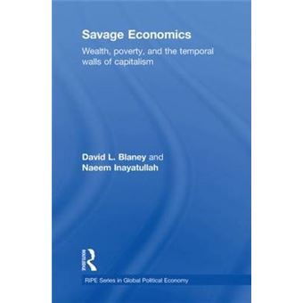 Savage Economics - Wealth, Poverty and the Temporal Walls of Capitalism - Hardback - 2010 - 1