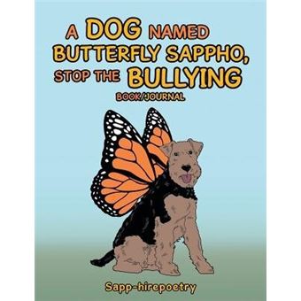 ADog Named Butterfly Sappho, Stop The Bullying - 1