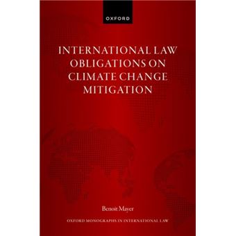 International Law Obligations On Climate Change Mitigation By Mayer; Benoit (Associate Professor At The Faculty Of Law; Chinese University Of Hong Kong) - 1