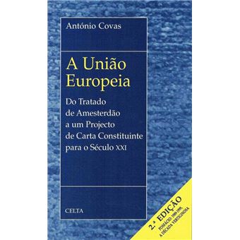 A União Europeia, do Tratado de Amesterdão a um Projecto da Carta Constituinte para o Século XXI - 1