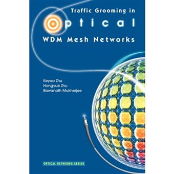 Traffic Grooming in Optical WDM Mesh Networks - Paperback - 2010 - 1