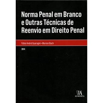 Norma Penal Em Branco e Outras Técnicas de Reenvio Em Direito Penal - 1