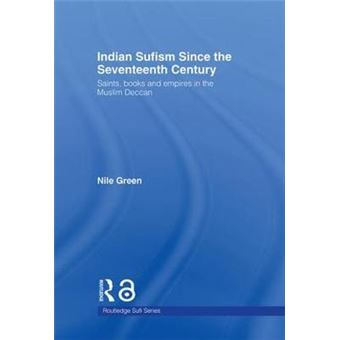 Indian Sufism Since the Seventeenth Century - Saints, Books and Empires in the Muslim Deccan - Hardback - 2006 - 1