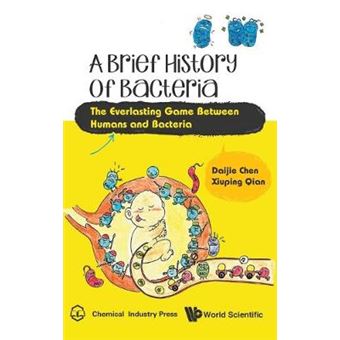 Brief History Of Bacteria, A: The Everlasting Game Between Humans And Bacteria - 1