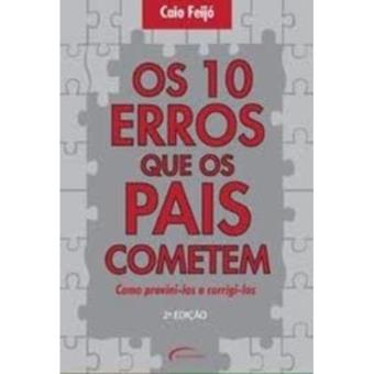 Os 10 Erros Que Os Pais Cometem. Como Preveni-Los E Corrigi-Los - 1
