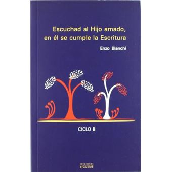 Escuchad al hijo amado, en él se cumple la escritura : comentario a los evangelios dominicales del cilo B - 1