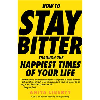 How to Stay Bitter Through the Happiest Times of Your Life - 1
