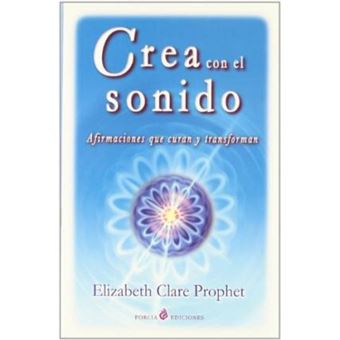 Crea con el sonido : afirmaciones que curan y transforman - 1