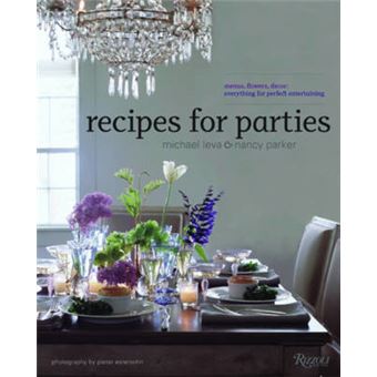 Recipes for Parties - Menus, Flowers, Decor: Everything for Perfect Entertaining - Hardback - 2010 - 1
