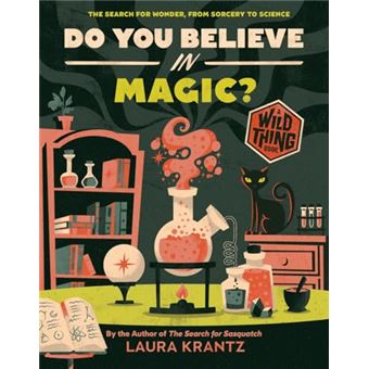 Do You Believe In Magic? (A Wild Thing Book): The Search for Wonder, from Sorcery to Science - 1