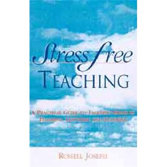 Stress Free Teaching - A Practical Guide to Tackling Stress in Teaching, Lecturing and Tutoring - Paperback - 2000 - 1