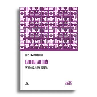 Cartografia De Goiás - Patrimônio, Festa E Memórias - 1