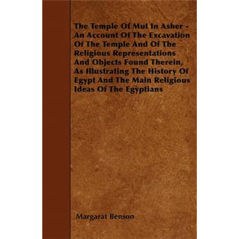 Temple Of Mut In Asher - An Account Of The Excavation Of The Temple And Of The Religious Representations And Objects Found Therein, As Illustrating The History Of Egypt And The Main Religious Ideas Of The Egyptians - 1