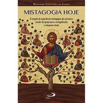 Mistagogia Hoje. O Resgate Da Experiência Mistagógica Dos Primeiros Séculos Da Igreja Para A Evangelização E Catequese - 1