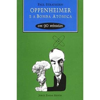 Oppenheimer E A Bomba Atômica Em 90 Minutos. Coleção Cientistas Em 90 Minutos - 1