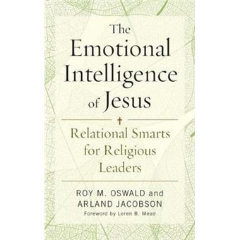The Emotional Intelligence of Jesus : Relational Smarts for Religious Leaders - 1