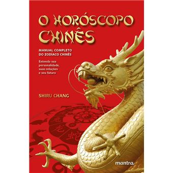 O Horóscopo Chinês. Manual Completo do Zodíaco Chinês - 1