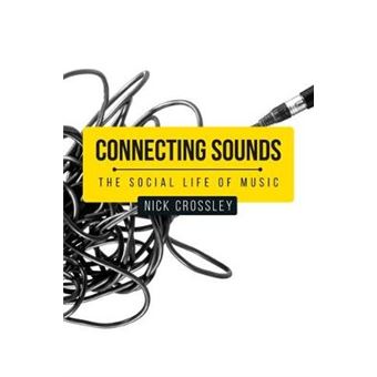 Connecting Sounds The Social Life Of Music Social Archaeology And Material Worlds - 1