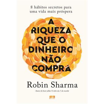 A Riqueza Que O Dinheiro Não Compra Robin Sharma - Capa Mole ...