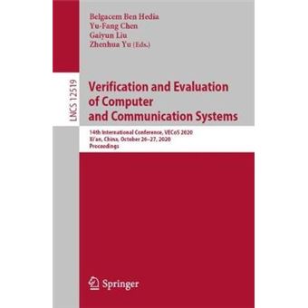 Verification and Evaluation of Computer and Communication Systems 14th International Conference, VECoS 2020, Xi'an, China, October 2627, 2020, Lecture Notes in Computer Science, 12519 - 1