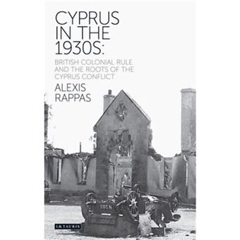 Cyprus in the Thirties - British Colonial Rule and the Roots of the Cyprus Conflict - Hardback - 2014 - 1