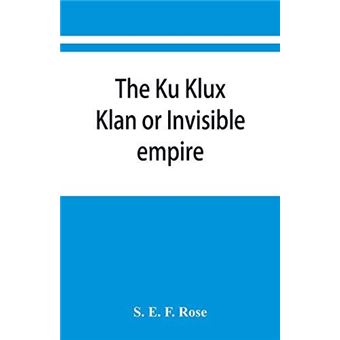 The Ku Klux Klan Or Invisible Empire - 1